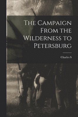 Campaign From the Wilderness to Petersburg