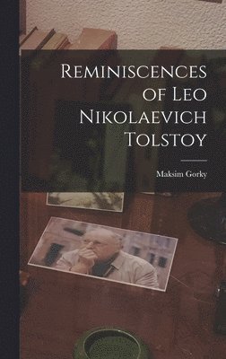 Reminiscences of Leo Nikolaevich Tolstoy 1