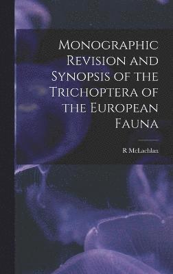 Monographic Revision and Synopsis of the Trichoptera of the European Fauna 1