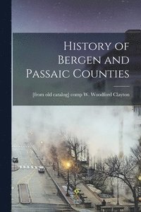 bokomslag History of Bergen and Passaic Counties