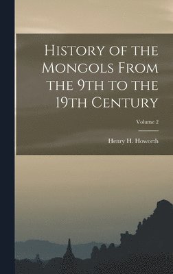 History of the Mongols From the 9th to the 19th Century; Volume 2