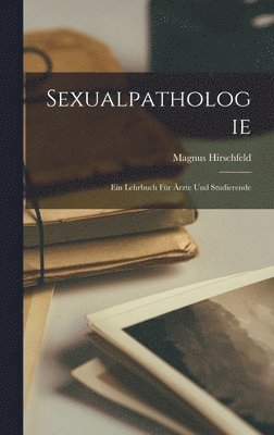 Magnus Hirschfeld - Sexualpathologie, Inbunden