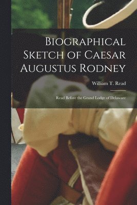 bokomslag Biographical Sketch of Caesar Augustus Rodney