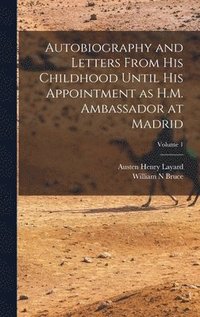 bokomslag Autobiography and Letters From his Childhood Until his Appointment as H.M. Ambassador at Madrid; Volume 1