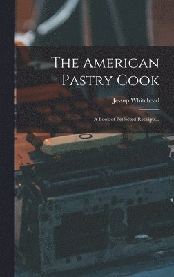 bokomslag The American Pastry Cook