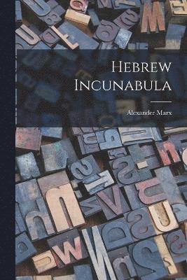 Alexander Marx - Hebrew Incunabula, Häftad