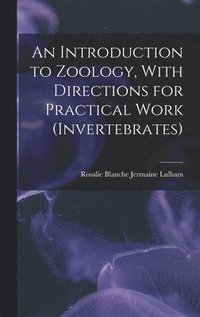 bokomslag An Introduction to Zoology, With Directions for Practical Work (invertebrates)
