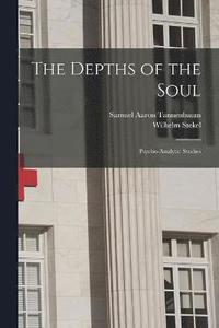 bokomslag The Depths of the Soul; Psycho-analytic Studies