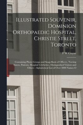 bokomslag Illustrated Souvenir, Dominion Orthopaedic Hospital, Christie Street, Toronto