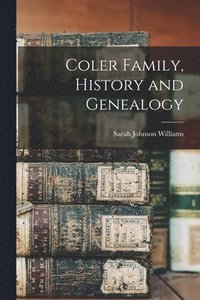 bokomslag Coler Family, History and Genealogy