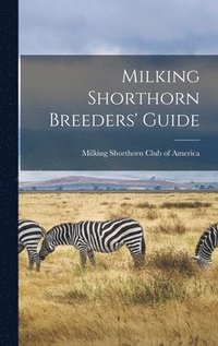 bokomslag Milking Shorthorn Breeders' Guide
