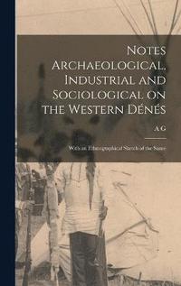 bokomslag Notes Archaeological, Industrial and Sociological on the Western Dns