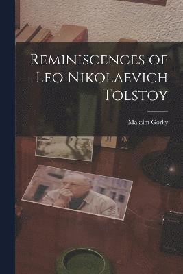 Maksim Gorky - Reminiscences of Leo Nikolaevich Tolstoy, Häftad