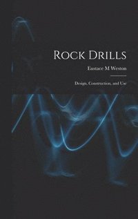 bokomslag Rock Drills; Design, Construction, and Use