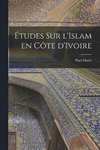 bokomslag tudes sur l'Islam en Cte d'Ivoire