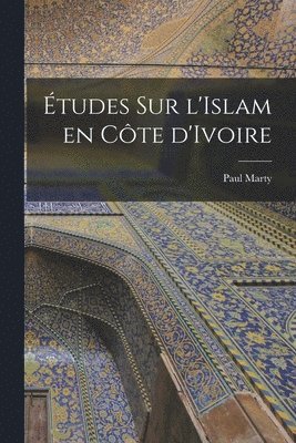 bokomslag Études sur l'Islam en Côte d'Ivoire