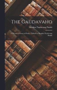 bokomslag The Gadavaho; a Historical Poem in Prakrit. Edited by Shankar Pandurang Pandit