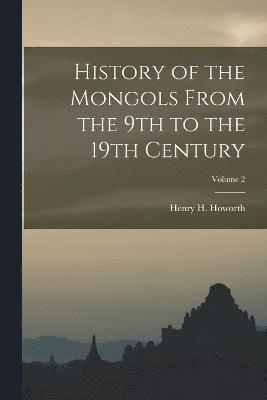 History of the Mongols From the 9th to the 19th Century; Volume 2