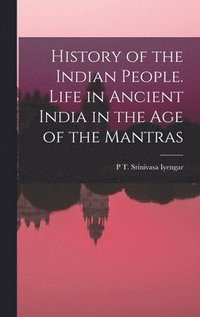bokomslag History of the Indian People. Life in Ancient India in the age of the Mantras