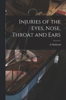 Injuries of the Eyes, Nose, Throat and Ears 1