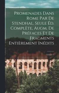 bokomslag Promenades dans Rome par de Stendhal. Seule éd. complète, augm. de préfaces et de fragments entièrement inédits; Volume 1