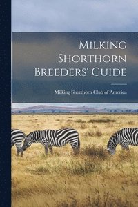 bokomslag Milking Shorthorn Breeders' Guide