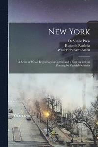 bokomslag New York; a Series of Wood Engravings in Colour and a Note on Colour Printing by Rudolph Ruzicka