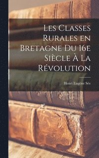 bokomslag Les classes rurales en Bretagne du 16e sicle  la Rvolution