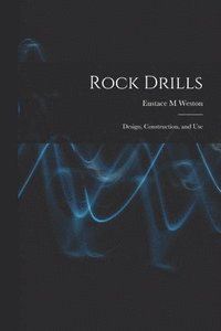 bokomslag Rock Drills; Design, Construction, and Use