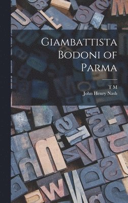 John Henry Nash, T M 1880-1964 Cleland - Giambattista Bodoni of Parma, Inbunden