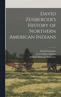 bokomslag David Zeisberger's History of Northern American Indians