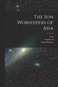 bokomslag The sun Worshipers of Asia