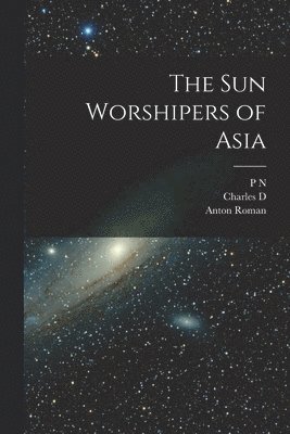 The sun Worshipers of Asia 1