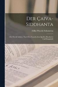 bokomslag Der aiva-siddhanta; ein Mystik Indiens, nach den tamulischen Quellen bearbeitet und dargestellt
