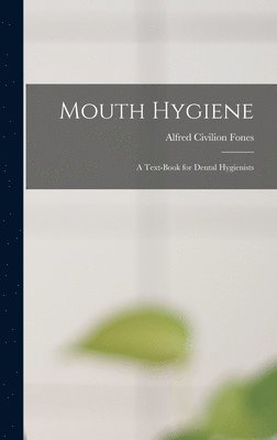 bokomslag Mouth Hygiene; a Text-book for Dental Hygienists