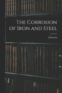 bokomslag The Corrosion of Iron and Steel
