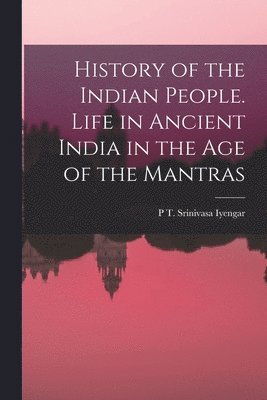 History of the Indian People. Life in Ancient India in the age of the Mantras 1