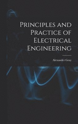 bokomslag Principles and Practice of Electrical Engineering