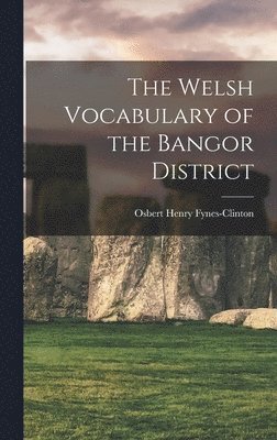 The Welsh Vocabulary of the Bangor District 1