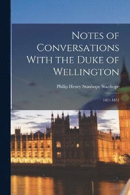 Notes of Conversations With the Duke of Wellington 1