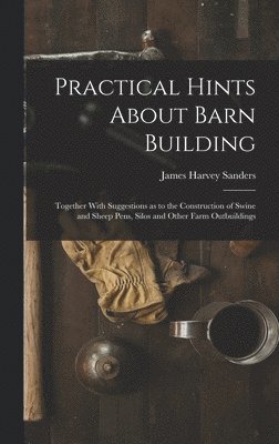 bokomslag Practical Hints About Barn Building