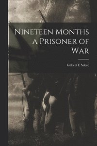 bokomslag Nineteen Months a Prisoner of War