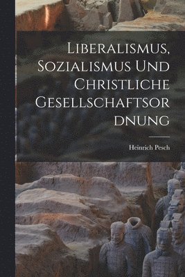 bokomslag Liberalismus, Sozialismus und christliche Gesellschaftsordnung