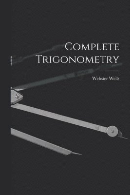 Webster Wells - Complete Trigonometry, Häftad