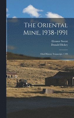 Eleanor Swent, Donald Dickey - Oriental Mine, 1938-1991, Inbunden