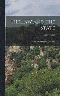 bokomslag The law and the State; French and German Doctrines