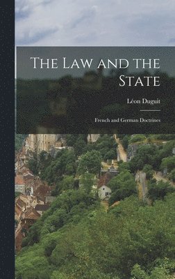 Léon Duguit - law and the State; French and German Doctrines, Inbunden