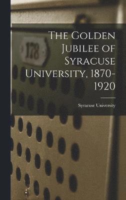 bokomslag Golden Jubilee of Syracuse University, 1870-1920