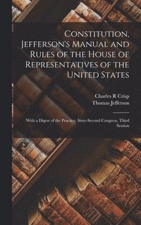 bokomslag Constitution, Jefferson's Manual and Rules of the House of Representatives of the United States