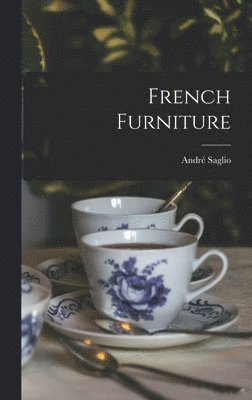 André Saglio - French Furniture, Inbunden